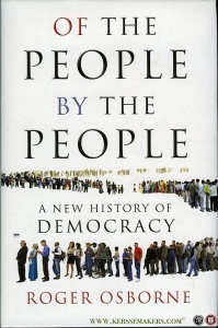 Of the People, By the People. A New History of Democracy. — OSBORNE, Roger