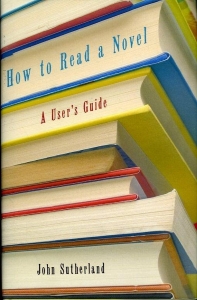 How to Read a Novel. A User's Guide. — SUTHERLAND, John