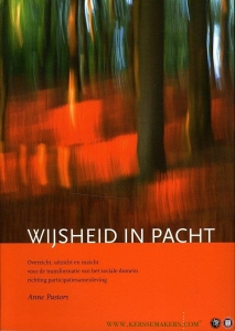 Wijsheid in pacht. Overzicht, uitzicht en inzicht voor de transformatie van het sociale domein richting participatiesamenleving. — PASTORS, Anne