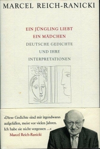 Ein Jüngling liebt ein Mädchen. Deutsche Gedichte und ihre Interpretationen. — Reich-Ranicki, Marcel
