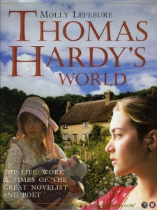 Thomas Hardy's World. The Life, Times and Works of the Great Novelist and Poet. — LEFEBURE, Molly