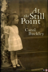 At the Still Point. A Memoir. — BUCKLEY, Carol