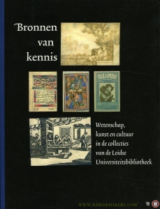 Bronnen van Kennis. Wetenschap, kunst en cultuur in de collecties van de Leidse Universiteitsbibliotheek. — HOFTIJZER, Paul / e.a. (redactie)