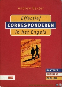 Effectief Corresponderen In het Engels - Baxter's business English — BAXTER, Andrew