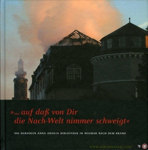 ...auf daß von Dir die Nach-Weltnimmer schweigt' Die Herzogin Anna Amalia Bibliothek nach dem Brand — div.