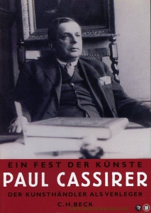 Ein Fest der Künste. Paul Cassirer. Der Kunsthändler als Verleger — Feilchenfeldt, Rahel E. / Raff, Thomas (Hrg.)
