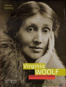 Virginia Woolf. Leben, Kunst & Visionen. — SPALDING, Frances