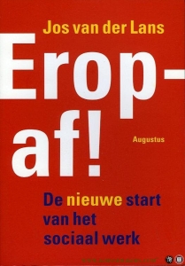 Erop af! De nieuwe start van het sociaal werk. — LANS, Jos van der