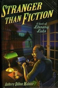 Stranger Than Fiction. A Book of Literary Lists. — DILLON-MALONE, Aubry