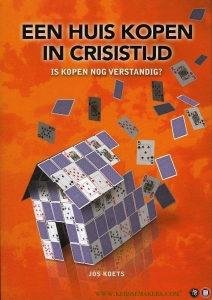 Een huis kopen in crisistijd. Is kopen nog verstandig ? — KOETS, Jos