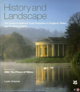 History and Landscape. The Guide to National Trust Properties in England, Wales and Northern Ireland. — GREEVES, Lydia