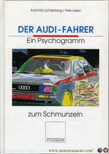 Der Audi-Fahrer. Ein Psychogramm zum Schmunzeln. — LICHTERBERG, Karl-Fritz / LISSEN, Felix