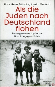 Als die Juden nach Deutschland flohen. Ein vergessenes Kapitel der Nachkriegsgeschichte — FÖHRDING, Hans-Peter / VERFÜHRT, Heinz