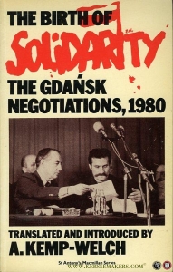 The Birth of Solidarity. The Gdansk Negotiations, 1980. — KEMP-WELCH, A. (translated and introduced by)