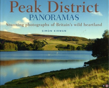 Peak District Panoramas. Stunning photographs of Britain's wild heartland. — KIRWAN, Simon