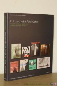 Köln und seine Fotobücher. Fotografie in Köln, aus Köln, für Köln im Fotobuch von 1853 bis 2010. — SCHÄFKE, Werner