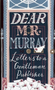 Dear Mr Murray. Letters to a Gentleman Publisher. — McCLAY, David (selcted and introduced by)