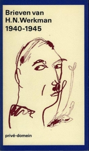 Brieven van H. N. Werkman 1940-1945. — WERKMAN, H.N.