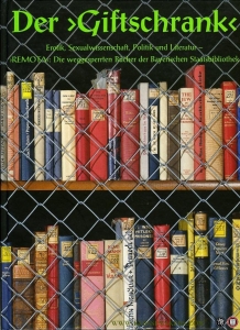 Der Giftschrank. Erotik, Sexualwissenschaft, Politik und Literatur - REMOTA: Die weggesperrten Bücher der Bayerischen Staatsbibliothek — KELLNER, Stephan (herausgegeben von)