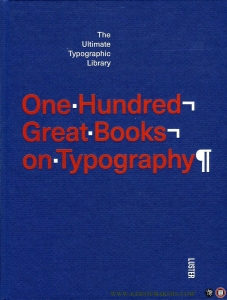 One hundred great books on typography. The ultimate typographic library. — TOROMANOFF, Agata (selected and reviewed by)