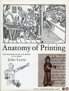 Anatomy of Printing: The Influences of Art and History on Its Design. — LEWIS, John