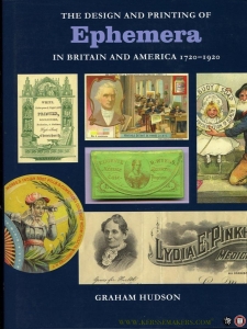 The Design & Printing of Ephemera in Britain and America 1720-1920. — HUDSON, Graham