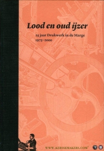 Lood en oud ijzer, 25 Jaar Stichting Drukwerk in de Marge 1975 - 2000 + Bijlage Typografiek — THOMASSEN, Kees (eindredactie)