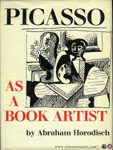 Picasso as a Book Artist. — HORODISCH. Abraham