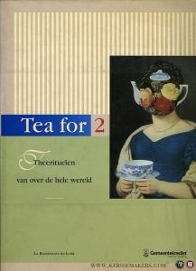 Tea for 2 (two). Theerituelen van over de hele wereld. — NOOTEBOOM, Cees / e.a.