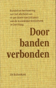 Door banden verbonden. Bundel ter herinnering aan het afscheid van dr. Jan storm van Leeuwen van de Koninklijke Bibliotheek in Den Haag. — Cockx-Indestege, Elly / André Geurts / Jos Hermans