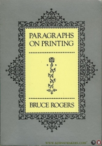 Paragraphs on Printing, Elicited from Bruce Rogers in talks with James Hendrickson on the functions of the book designer. With occasional notes and illustrations. — ROGERS, Bruce