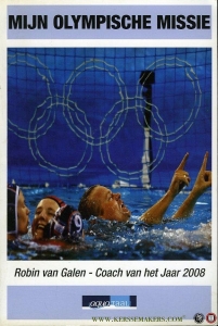 Mijn Olympische missie (Gesigneerd door Robin van Galen) — GALEN, Robin van (coach van het jaar 2008)