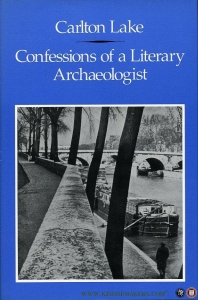 Confessions of a Literary Archaeologist. — LAKE, Carlton