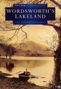 Wordsworth's Lakeland in Old Photographs (Britain in Old Photographs). — MARSH, John / GARBUTT, John
