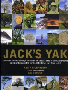 Jack's Yak. A Unique Journey Through Time with the Special Trees of the Lake District and Cumbria and the Remarkable Stories They Have to Tell — RICHARDSON, Keith / COTBETT, Val
