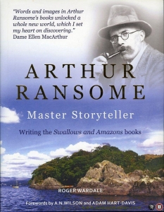Arthur Ransome Master Storyteller. Writing the Swallows and Amazons Books — WARDALE, Roger