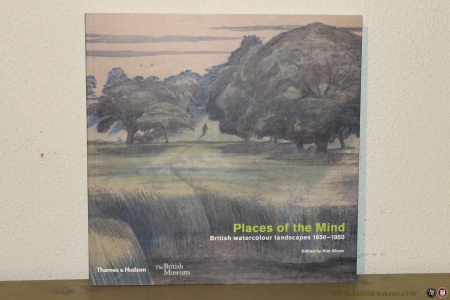Places of the Mind. British watercolour landscapes 1850-1950. — SLOAN, Kim