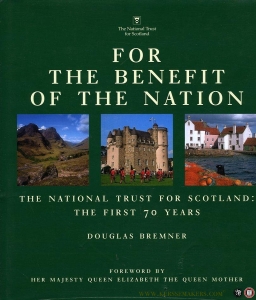 For the Benefit of the Nation. The National Trust For Scotland: The First 70 Years — BREMMER, Douglas