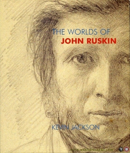 The Worlds of John Ruskin. — JACKSON, Kevin