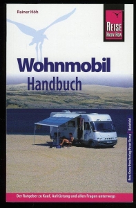 Wohnmobil-Handbuch. Der Ratgeber zu Kauf, Aufrüstung und allen Fragen unterwegs — HÖH, Rainer