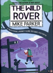 The Wild Rover. A Blistering Journey Along Britain's Footpaths. — PARKER, Mike