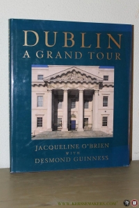 Dublin A Grand Tour. — O'BRIEN, Jaqueline / GUINNESS, Desmond