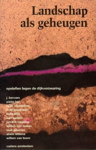 Landschap als geheugen. Opstellen tegen dijkverzwaring (inclusief toegangsbewijs en foldertje`De laatste lente van een landschap'). — Diverse auteurs