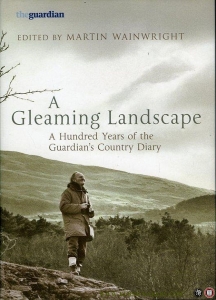 Gleaming Landscape. 100 Years of the Guardian Country Diary. — WAINWRIGHT, Martin
