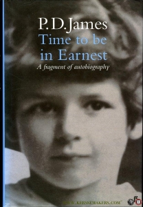 Time to Be in Earnest. A Fragment of Autobiography. (HARDCOVER) — JAMES, P.D.