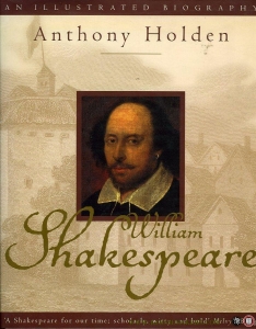William Shakespeare. An Illustrated Biography. — HOLDEN, Anthony