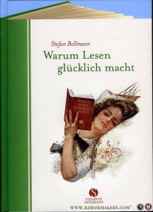 Warum Lesen glücklich macht — BOLLMANN, Stefan