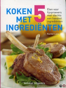 Koken met 5 ingrediënten. Eten voor fijnproevers met slechts een handvol ingrediënten — LANE, Rachel