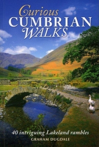 Curious Cumbrian Walks. 40 Intriguing Lakeland Rambles. — DUGDALE, Graham