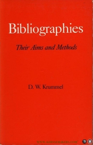 Bibliographies. Their Aims and Methods. — KRUMMEL, D.